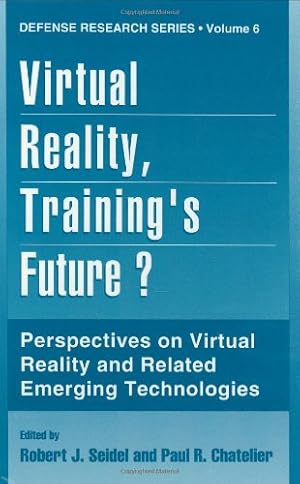 Immagine del venditore per Virtual Reality, Trainingâs Future?: Perspectives on Virtual Reality and Related Emerging Technologies (Defense Research Series (6)) [Hardcover ] venduto da booksXpress