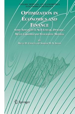 Seller image for Optimization in Economics and Finance: Some Advances in Non-Linear, Dynamic, Multi-Criteria and Stochastic Models (Dynamic Modeling and Econometrics in Economics and Finance) by Craven, Bruce D., Islam, Sardar M. N. [Hardcover ] for sale by booksXpress