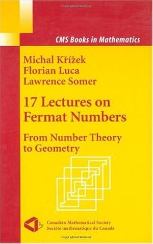 Seller image for 17 Lectures on Fermat Numbers: From Number Theory to Geometry (CMS Books in Mathematics) by Krizek, Michal, Luca, Florian, Somer, Lawrence [Hardcover ] for sale by booksXpress