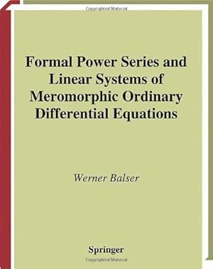 Imagen del vendedor de Formal Power Series and Linear Systems of Meromorphic Ordinary Differential Equations (Universitext) by Balser, Werner [Hardcover ] a la venta por booksXpress