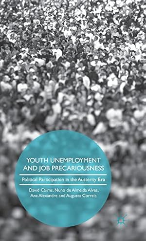 Bild des Verkufers fr Youth Unemployment and Job Precariousness: Political Participation in a Neo-Liberal Era by Cairns, David, de Almeida Alves, Nuno, Alexandre, Ana, Correia, Augusta [Hardcover ] zum Verkauf von booksXpress