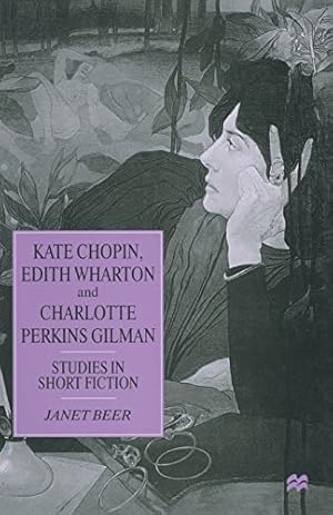 Imagen del vendedor de Kate Chopin, Edith Wharton and Charlotte Perkins Gilman: Studies in Short Fiction by Beer, Janet [Paperback ] a la venta por booksXpress