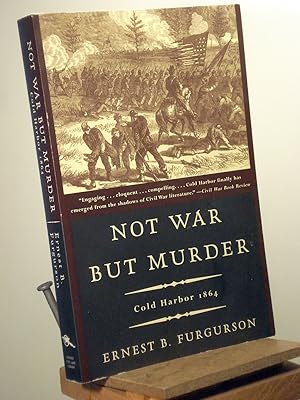 Imagen del vendedor de Not War But Murder: Cold Harbor 1864 a la venta por Henniker Book Farm and Gifts