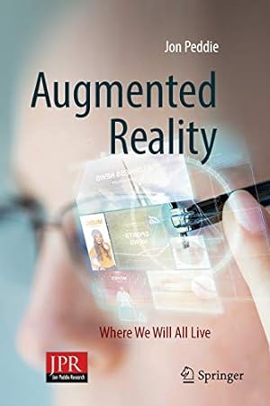 Seller image for Augmented Reality: Where We Will All Live by Peddie, Jon [Paperback ] for sale by booksXpress