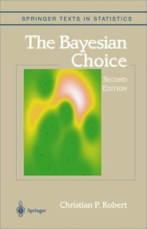 Seller image for The Bayesian Choice: From Decision-Theoretic Foundations to Computational Implementation (Springer Texts in Statistics) by Robert, Christian [Mass Market Paperback ] for sale by booksXpress