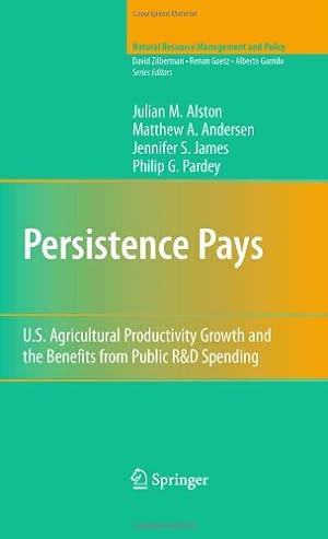 Immagine del venditore per Persistence Pays: U.S. Agricultural Productivity Growth and the Benefits from Public R&D Spending (Natural Resource Management and Policy) by Alston, Julian M., Andersen, Matthew A., James, Jennifer S., Pardey, Philip G. [Hardcover ] venduto da booksXpress