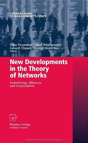 Image du vendeur pour New Developments in the Theory of Networks: Franchising, Alliances and Cooperatives (Contributions to Management Science) [Hardcover ] mis en vente par booksXpress