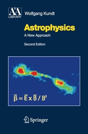 Immagine del venditore per Astrophysics: A New Approach (Astronomy and Astrophysics Library) by Kundt, Wolfgang [Paperback ] venduto da booksXpress