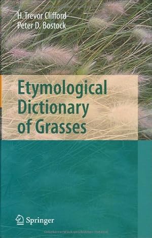 Seller image for Etymological Dictionary of Grasses by Clifford, Harold T., Bostock, Peter D. [Hardcover ] for sale by booksXpress