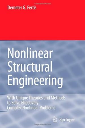 Seller image for Nonlinear Structural Engineering: With Unique Theories and Methods to Solve Effectively Complex Nonlinear Problems by Fertis, Demeter G. G. [Paperback ] for sale by booksXpress