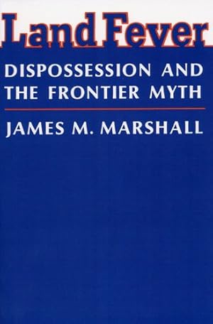 Bild des Verkufers fr Land Fever: Dispossession and the Frontier Myth by Marshall, James M. [Paperback ] zum Verkauf von booksXpress