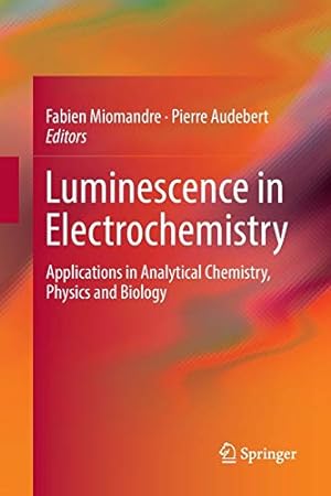 Image du vendeur pour Luminescence in Electrochemistry: Applications in Analytical Chemistry, Physics and Biology [Paperback ] mis en vente par booksXpress