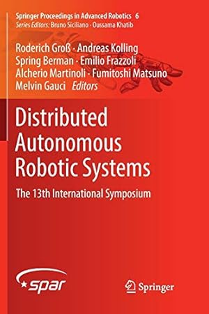 Seller image for Distributed Autonomous Robotic Systems: The 13th International Symposium (Springer Proceedings in Advanced Robotics (6)) [Paperback ] for sale by booksXpress