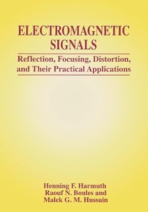 Bild des Verkufers fr Electromagnetic Signals: Reflection, Focusing, Distortion, and Their Practical Applications by Harmuth, Henning F., Hussain, Malek G.M., Boules, Raouf N. [Hardcover ] zum Verkauf von booksXpress