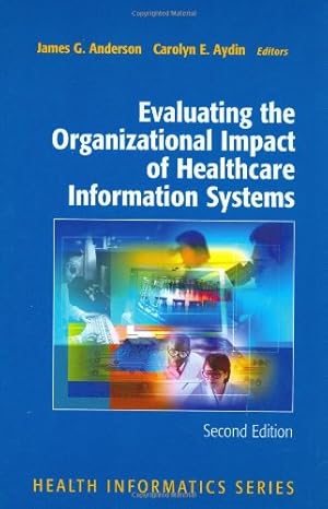 Bild des Verkufers fr Evaluating the Organizational Impact of Health Care Information Systems (Health Informatics) by Anderson, James G., Aydin, Carolyn [Hardcover ] zum Verkauf von booksXpress