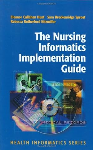 Seller image for The Nursing Informatics Implementation Guide (Health Informatics) by Callahan Hunt, Eleanor, Breckenridge Sproat, Sara, Rutherford Kitzmiller, Rebecca [Hardcover ] for sale by booksXpress