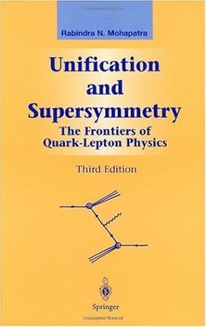 Seller image for Unification and Supersymmetry: The Frontiers of Quark-Lepton Physics (Graduate Texts in Contemporary Physics) by Mohapatra, Rabindra N. [Hardcover ] for sale by booksXpress