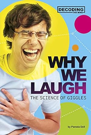 Imagen del vendedor de Why We Laugh: The Science of Giggles (Decoding the Mind) by Dell, Pamela Jain [Library Binding ] a la venta por booksXpress