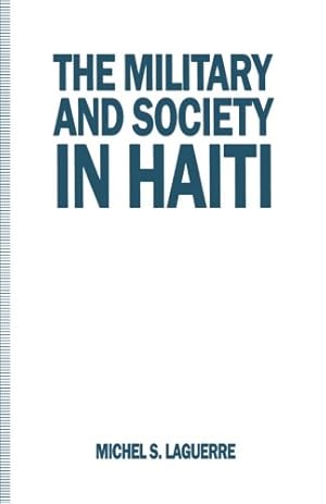 Image du vendeur pour The Military and Society in Haiti by Laguerre, Michel S. [Paperback ] mis en vente par booksXpress