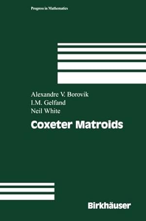 Immagine del venditore per Coxeter Matroids (Progress in Mathematics) by I. M. Gelfand, Alexandre V. Borovik [Paperback ] venduto da booksXpress