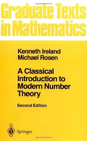 Imagen del vendedor de A Classical Introduction to Modern Number Theory (Graduate Texts in Mathematics) (v. 84) by Ireland, Kenneth, Rosen, Michael [Hardcover ] a la venta por booksXpress