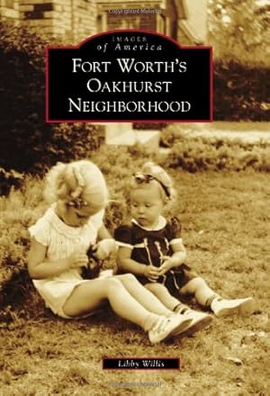 Imagen del vendedor de Fort Worth's Oakhurst Neighborhood (Images of America) by Willis, Libby [Paperback ] a la venta por booksXpress
