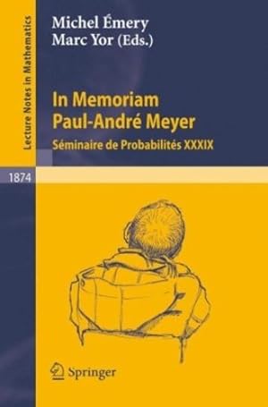 Seller image for In Memoriam Paul-Andr © Meyer - S ©minaire de Probabilit ©s XXXIX (Lecture Notes in Mathematics) (v. 39) [Paperback ] for sale by booksXpress