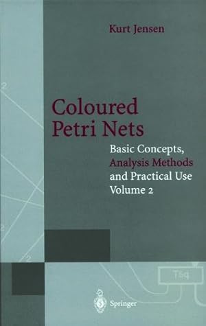 Seller image for Coloured Petri Nets: Basic Concepts, Analysis Methods and Practical Use. Volume 2 (Monographs in Theoretical Computer Science. An EATCS Series) by Jensen, Kurt [Paperback ] for sale by booksXpress