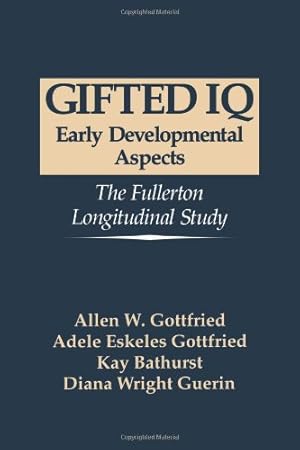 Imagen del vendedor de Gifted IQ: Early Developmental Aspects - The Fullerton Longitudinal Study by Gottfried, Allen W., Gottfried, Adele Eskeles, Guerin, Diana Wright, Bathurst, K. [Paperback ] a la venta por booksXpress