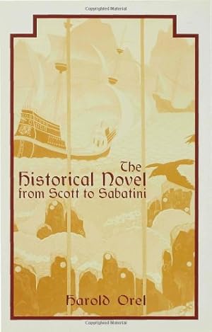 Seller image for The Historical Novel from Scott to Sabatini: Changing Attitudes toward a Literary Genre, 1814-1920 by Orel, H. [Hardcover ] for sale by booksXpress