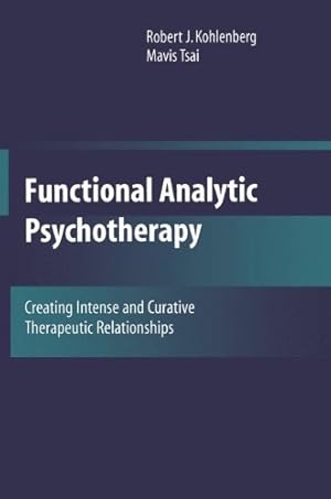 Immagine del venditore per Functional Analytic Psychotherapy: Creating Intense and Curative Therapeutic Relationships by Kohlenberg, Robert J. [Paperback ] venduto da booksXpress