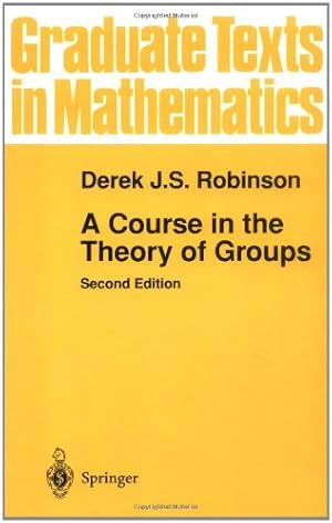 Image du vendeur pour A Course in the Theory of Groups (Graduate Texts in Mathematics, Vol. 80) (Graduate Texts in Mathematics (80)) by Robinson, Derek J.S. [Hardcover ] mis en vente par booksXpress