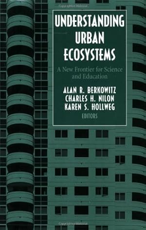 Seller image for Understanding Urban Ecosystems: A New Frontier for Science and Education by R. Berkowitz, Charles H. Nilon, Karen S. Hollweg, Alan [Paperback ] for sale by booksXpress