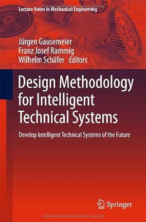 Seller image for Design Methodology for Intelligent Technical Systems: Develop Intelligent Technical Systems of the Future (Lecture Notes in Mechanical Engineering) [Hardcover ] for sale by booksXpress