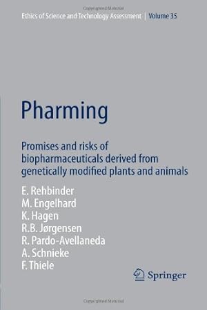 Imagen del vendedor de Pharming: Promises and risks ofbBiopharmaceuticals derived from genetically modified plants and animals (Ethics of Science and Technology Assessment) by Rehbinder, Eckard [Paperback ] a la venta por booksXpress
