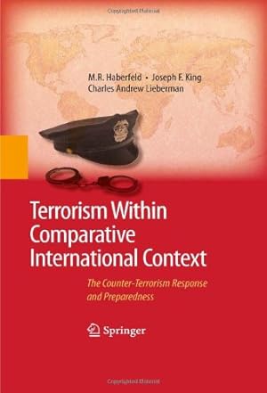 Seller image for Terrorism Within Comparative International Context: The Counter-Terrorism Response and Preparedness by Haberfeld, M.R., King, Joseph F., Lieberman, Charles A. [Hardcover ] for sale by booksXpress