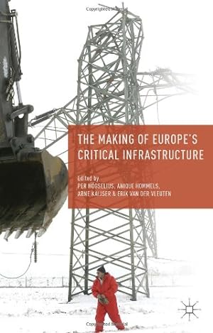 Seller image for The Making of Europe's Critical Infrastructure: Common Connections and Shared Vulnerabilities [Hardcover ] for sale by booksXpress
