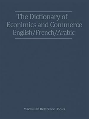 Image du vendeur pour The Dictionary of Economics and Commerce English/French/Arabic by Nasr, Zacharia [Paperback ] mis en vente par booksXpress