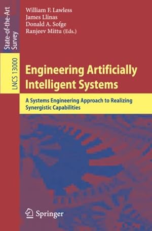 Seller image for Engineering Artificially Intelligent Systems: A Systems Engineering Approach to Realizing Synergistic Capabilities (Lecture Notes in Computer Science) [Paperback ] for sale by booksXpress