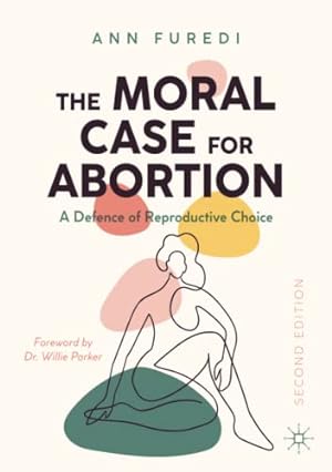 Imagen del vendedor de The Moral Case for Abortion: A Defence of Reproductive Choice by Furedi, Ann [Paperback ] a la venta por booksXpress