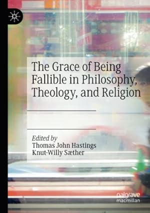 Seller image for The Grace of Being Fallible in Philosophy, Theology, and Religion [Paperback ] for sale by booksXpress