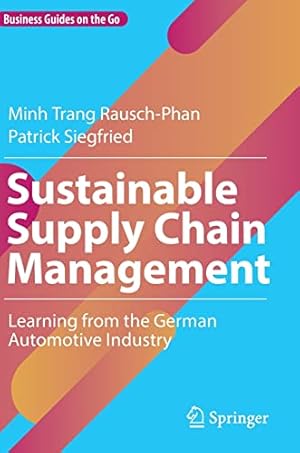Immagine del venditore per Sustainable Supply Chain Management: Learning from the German Automotive Industry (Business Guides on the Go) by Rausch-Phan, Minh Trang, Siegfried, Patrick [Hardcover ] venduto da booksXpress