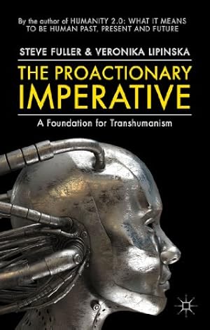 Seller image for The Proactionary Imperative: A Foundation for Transhumanism by Fuller, S., Lipinska, V., Lipi?ska, Veronika [Paperback ] for sale by booksXpress