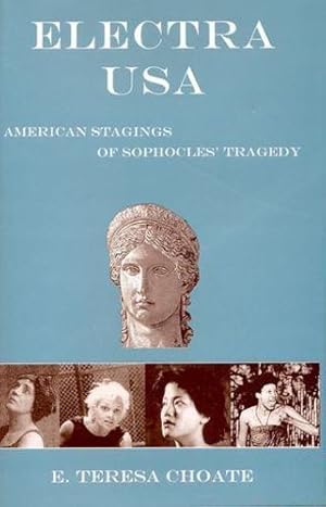 Imagen del vendedor de Electra USA: American Stagings of Sophocles' Tragedy (Bucknell Studies 18th C L) by Choate, E. Teresa [Hardcover ] a la venta por booksXpress