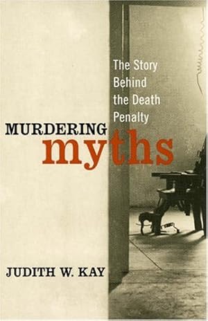 Seller image for Murdering Myths: The Story Behind the Death Penalty (Polemics) by Kay, Judith W. [Paperback ] for sale by booksXpress