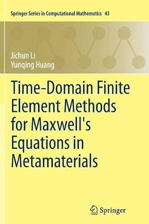 Seller image for Time-Domain Finite Element Methods for Maxwell's Equations in Metamaterials (Springer Series in Computational Mathematics (43)) by Li, Jichun, Huang, Yunqing [Paperback ] for sale by booksXpress