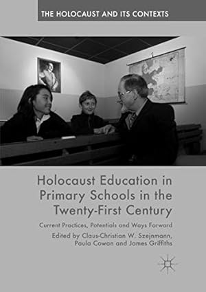 Immagine del venditore per Holocaust Education in Primary Schools in the Twenty-First Century: Current Practices, Potentials and Ways Forward (The Holocaust and its Contexts) [Paperback ] venduto da booksXpress