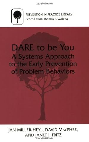 Imagen del vendedor de DARE To Be You: A Systems Approach to the Early Prevention of Problem Behaviors (Prevention in Practice Library) by MacPhee, David, Miller-Heyl, Jan, Fritz, Janet J. [Paperback ] a la venta por booksXpress