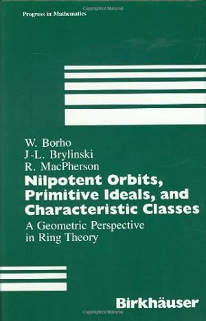 Imagen del vendedor de Nilpotent Orbits, Primitive Ideals, and Characteristic Classes: A Geometric Perspective in Ring Theory (Progress in Mathematics) by Borho, Walter, Brylinski, J.-L., MacPherson, R. [Hardcover ] a la venta por booksXpress