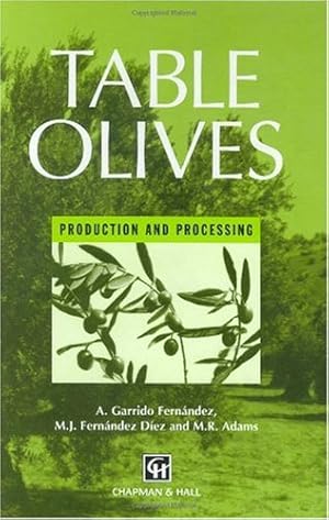 Image du vendeur pour Table Olives: Production and processing by Garrido Fernandez, A., Adams, M.R., Fernandez-Diez, M.J. [Hardcover ] mis en vente par booksXpress